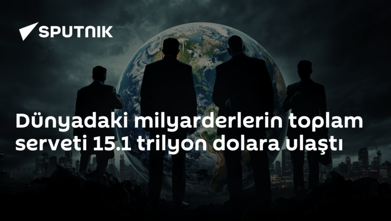 milyarderlerin serveti